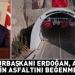 Cumhurbaşkanı-Erdoğan,-açtığı-tünelin-asfaltını-beğenmedi
