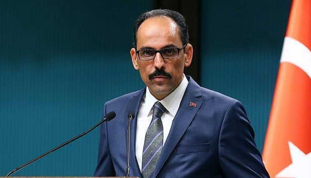 Cumhurbaşkanlığı Sözcüsü Kalın: Haddinizi bilin ve yerinizde oturun