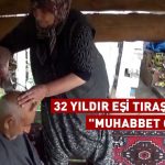 32-yıldır-eşi-tıraş-ediyor--'Muhabbet-oluyor'