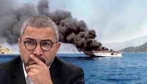 "Marmaris'te yanan tekne Veyis Ateş'in mi?"