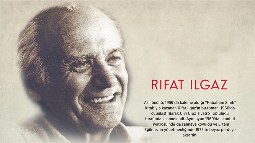 Hababam'ı Türk edebiyatına miras bırakan yazar Rıfat Ilgaz'ın aramızdan ayrılışının 28. yılı