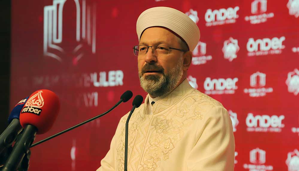 Diyanet İşleri Başkanı Erbaş: İnanç siyasete yansımasın diye ortalığı ayağı kaldırıyorlar