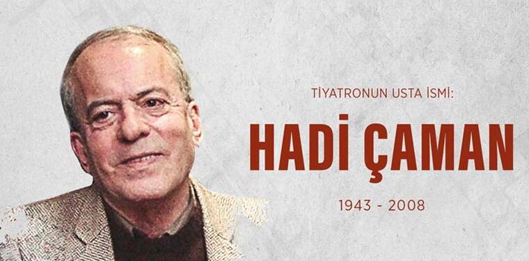 Türk tiyatrosunun hem oyuncusu hem eğitmeni: Hadi Çaman