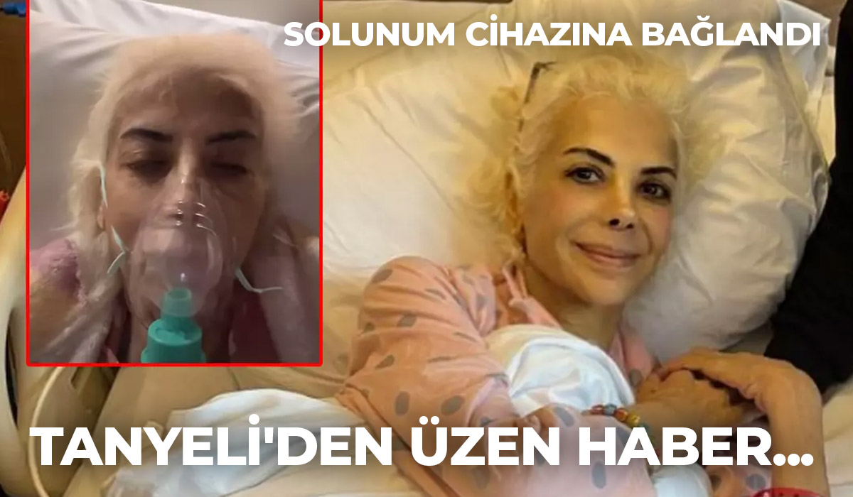 Tanyeli'den üzen haber... "Yanıma gelmeyin" demişti!: Solunum cihazına bağlandı 5 tanyeli