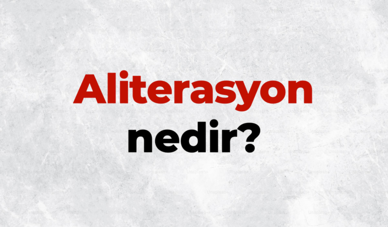 Aliterasyon nedir, TDK sözlük anlamı ne demek? Aliterasyonun edebiyattaki önemi nedir?