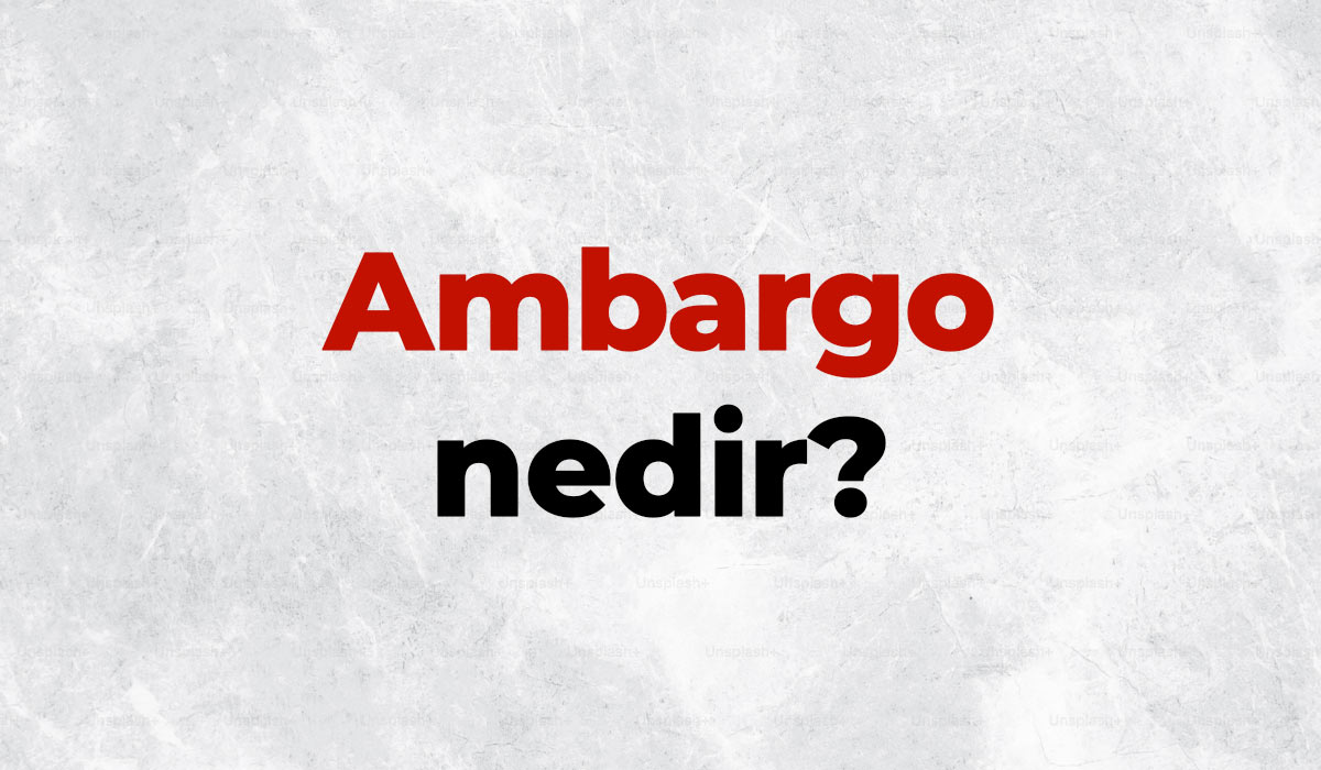 Ambargo nedir, TDK sözlük anlamı ne demek? Ambargo çeşitleri nelerdir? 4 Ambargo