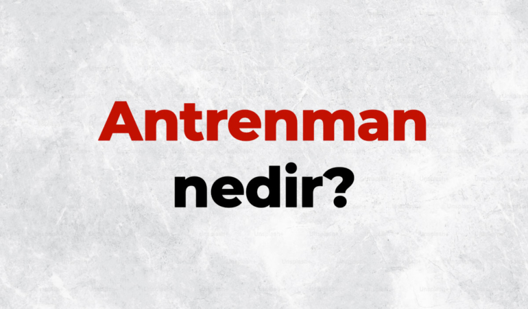 Antrenman nedir, TDK sözlük anlamı ne demek? Antrenman türleri ve önemi nedir?