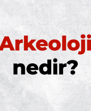 Arkeoloji nedir? Arkeoloji bilimi neyi inceler? 9 Arkeoloji