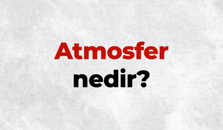 Atmosfer nedir, TDK sözlük anlamı ne demek? Atmosferin katmanları nelerdir?