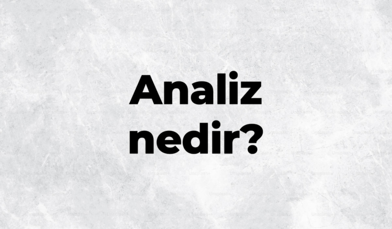 Analiz nedir, TDK sözlük anlamı ne demek? Analiz etmek ne anlama gelir?