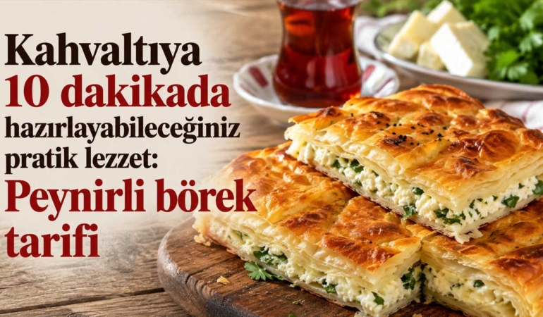 10 Dakikada Hazırlanabilen Pratik Peynirli Börek Tarifi