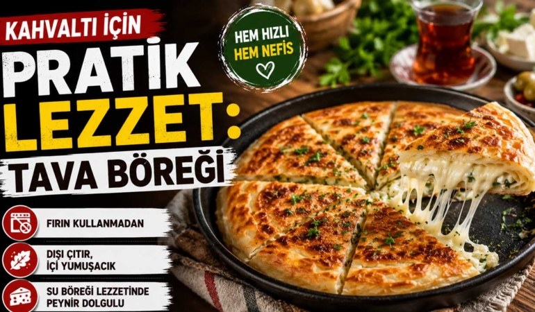 Pratik lezzet: Tava böreği ile kahvaltınızı zenginleştirin
